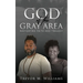 God of the Gray Area: Navigating Faith and Tragedy