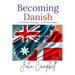 Becoming Danish: A 12 Month Exchange - A Lifetime Legacy