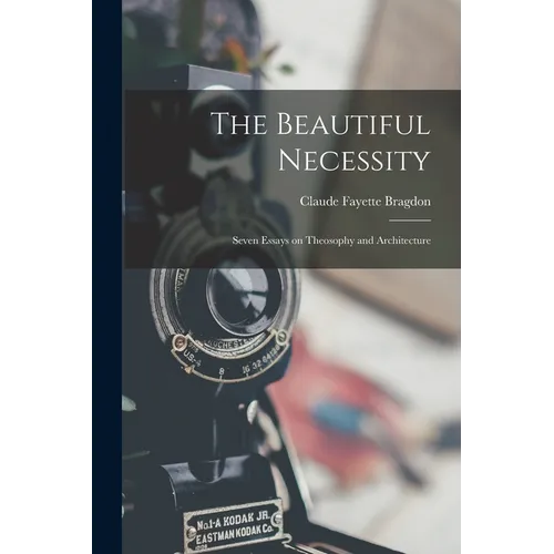 The Beautiful Necessity; Seven Essays on Theosophy and Architecture
