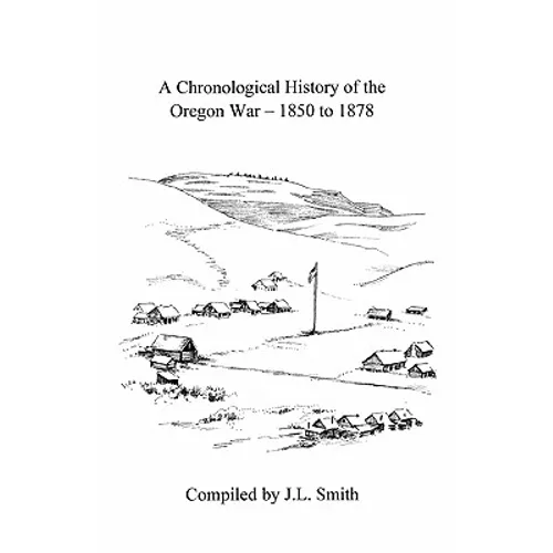 A Chronological History of the Oregon War - 1850-1878