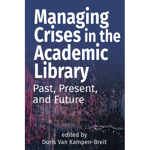 Managing Crises in the Academic Library: Past, Present, and Future
