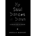 My Soul Dances at Dawn: A Collection of Poetry
