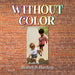 Without Color