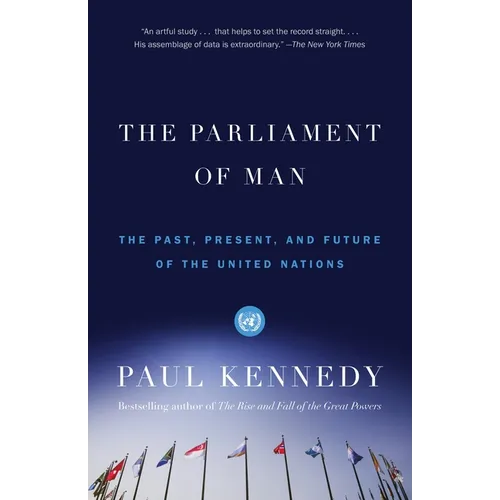 The Parliament of Man: The Past, Present, and Future of the United Nations
