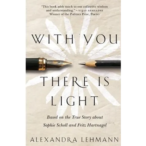 With You There Is Light: Based on the True Story about Sophie Scholl and Fritz Hartnagel