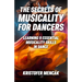 The Secrets of Musicality For Dancers: Learning 9 Essential Musicality Skills in Dance