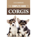 The Complete Guide to Corgis: Everything to Know About Both the Pembroke Welsh and Cardigan Welsh Corgi Dog Breeds