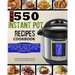 The New 550 Instant Pot Recipes Cookbook: 550 Electric Pressure Cooker Recipes Made Twice As Delicious In Half The Time With The Instant Pot