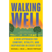 Walking Well: A New Approach for Comfort, Vitality, and Inspiration in Every Step