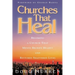 Churches That Heal: Becoming a Chruch That Mends Broken Hearts and Restores Shattered Lives