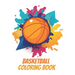 Basketball Coloring Book: A Coloring and Activity Book for Kids