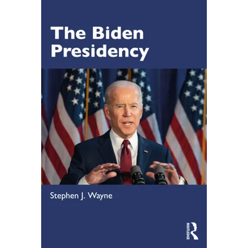 The Biden Presidency: Politics, Policy, and Polarization