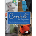 Crochet for Beginners: Step-By-Step Instructions and Patterns