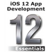 iOS 12 App Development Essentials: Learn to Develop iOS 12 Apps with Xcode 10 and Swift 4