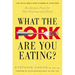 What the Fork Are You Eating?: An Action Plan for Your Pantry and Plate