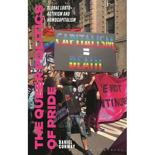 The Queer Politics of Pride: Global LGBTQ+ Activism and Homocapitalism