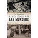 The Infamous Birmingham Axe Murders: Prohibition Gangsters and Vigilante Justice