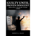 Guilty until Proven Innocent: Who Will Hear My Tears