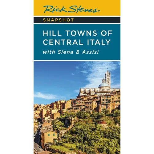 Rick Steves Snapshot Hill Towns of Central Italy: With Siena & Assisi