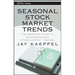 Seasonal Stock Market Trends: The Definitive Guide to Calendar-Based Stock Market Trading