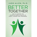 Better Together: How to Support the Proactive Mental Health of Family, Friends and Coworkers