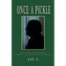 Once a Pickle: Joe Y.'s Story