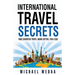 International Travel Secrets: Take Shorter Trips, More Often, for Less