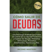 Cómo Salir de Deudas: Una Estrategia Probada Para Tomar El Control de Tu Libertad Financiera y Superar Las Deudas, Préstamos Vehiculares, Pr