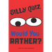 Silly Quiz Would You Rather: Game Book For Kids & Children & Parents & Boys & Girls & Teens And Family (100 pages 6x9)