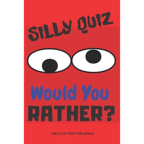 Silly Quiz Would You Rather: Game Book For Kids & Children & Parents & Boys & Girls & Teens And Family (100 pages 6x9) - Paperback