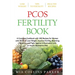 Pcos Fertility Book: A Complete Cookbook with 100 Recipes for Women with PCOS to Lose Weight, Improve Fertility, Resetting Hormones and Fig