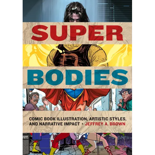 Super Bodies: Comic Book Illustration, Artistic Styles, and Narrative Impact