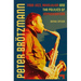 Peter Brötzmann: Free-Jazz, Revolution and the Politics of Improvisation