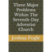 Three Major Problems Within The Seventh-Day Adventist Church