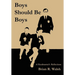 Boys Should Be Boys /; A Headmaster's Reflections