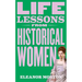 Life Lessons from Historical Women: Stories of Bravery, Wit, and Rebellion for Modern Times