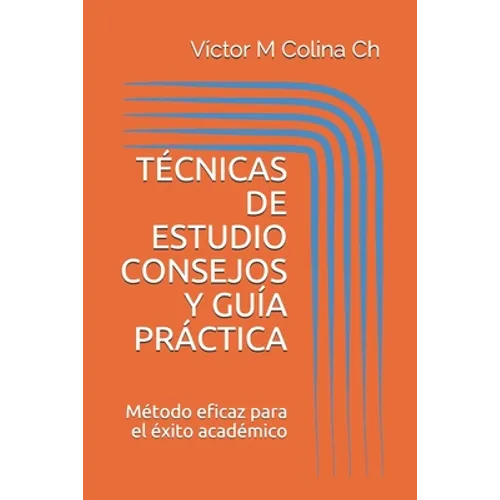 Técnicas de Estudio Consejos Y Guía Práctica: Método eficaz para el éxito académico