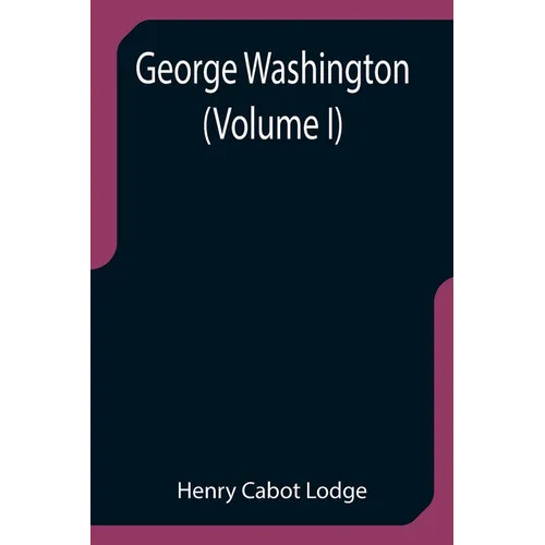 George Washington (Volume I)