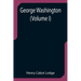 George Washington (Volume I)