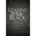 Leading While Black: Reflections on the Racial Realities of Black School Leaders Through the Obama Era and Beyond