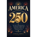 America 250: Fun Facts, Surprising Stories, and Patriotic Insights About Independence Day for the Semiquincentennial