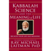 Kabbalah, Science and the Meaning of Life: Because your life has meaning