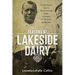 Seasons at Lakeside Dairy: Family Stories from a Black-Owned Dairy, Louisiana to California and Beyond