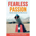 Fearless Passion: Find the Courage to Do What You Love