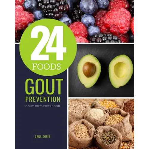 24 Foods Gout Prevention: Gout Diet Cookbook
