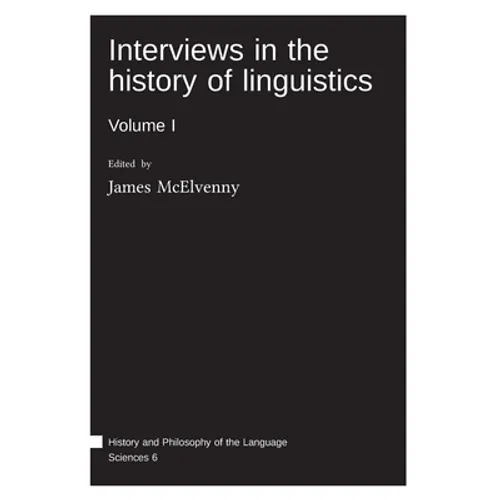 Interviews in the history of linguistics: Volume I