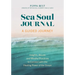 Sea Soul Journal - A Guided Journey: Insights, Rituals and Mindful Practices to Connect with the Healing Power of the Ocean