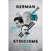 German Stoicisms: From Hegel to Sloterdijk