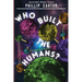 Who Built The Humans?
