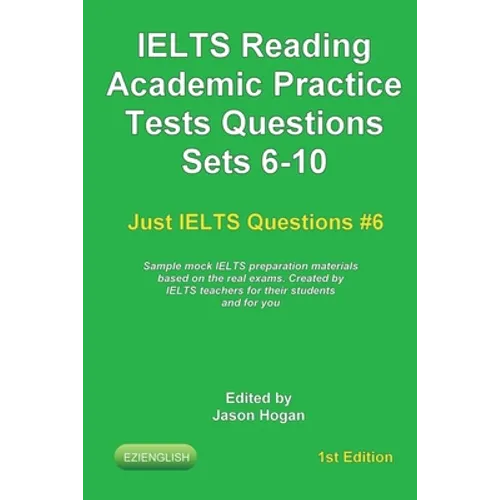 IELTS Reading. Academic Practice Tests Questions Sets 6-10. Sample mock IELTS preparation materials based on the real exams: Created by IELTS teachers
